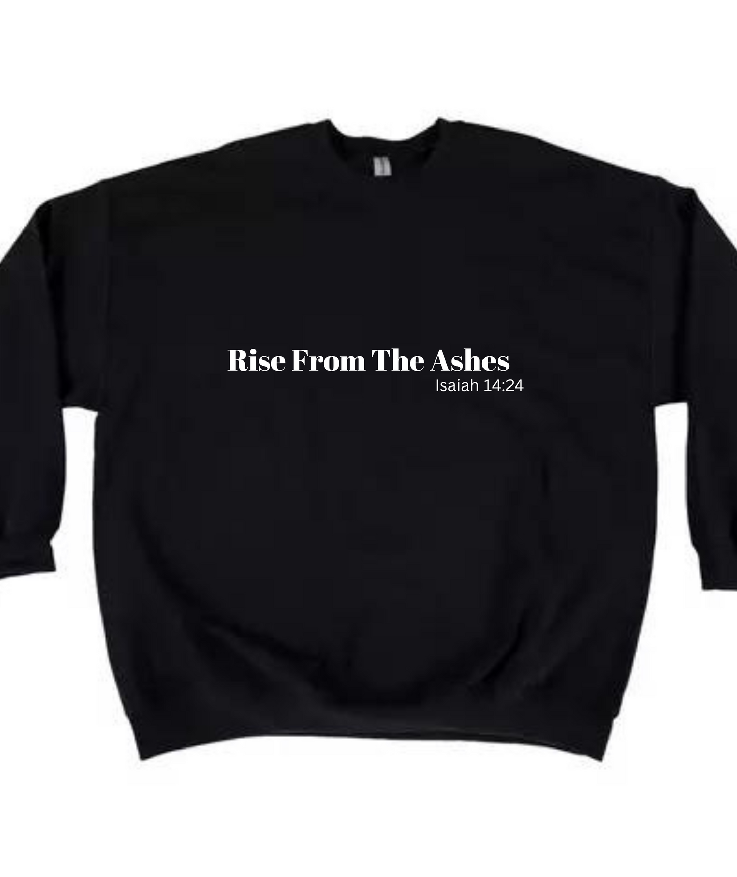 Rise From The Ashes Scripture Sweatshirt - Vinyl