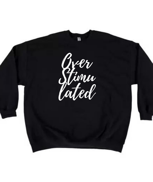 Overstimulated Sweatshirt